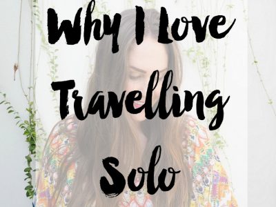 Why I Love Travelling Solo