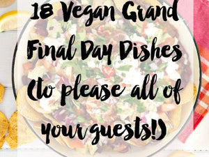 18 Vegan Grand Final Day Dishes (to please all of your guests!)